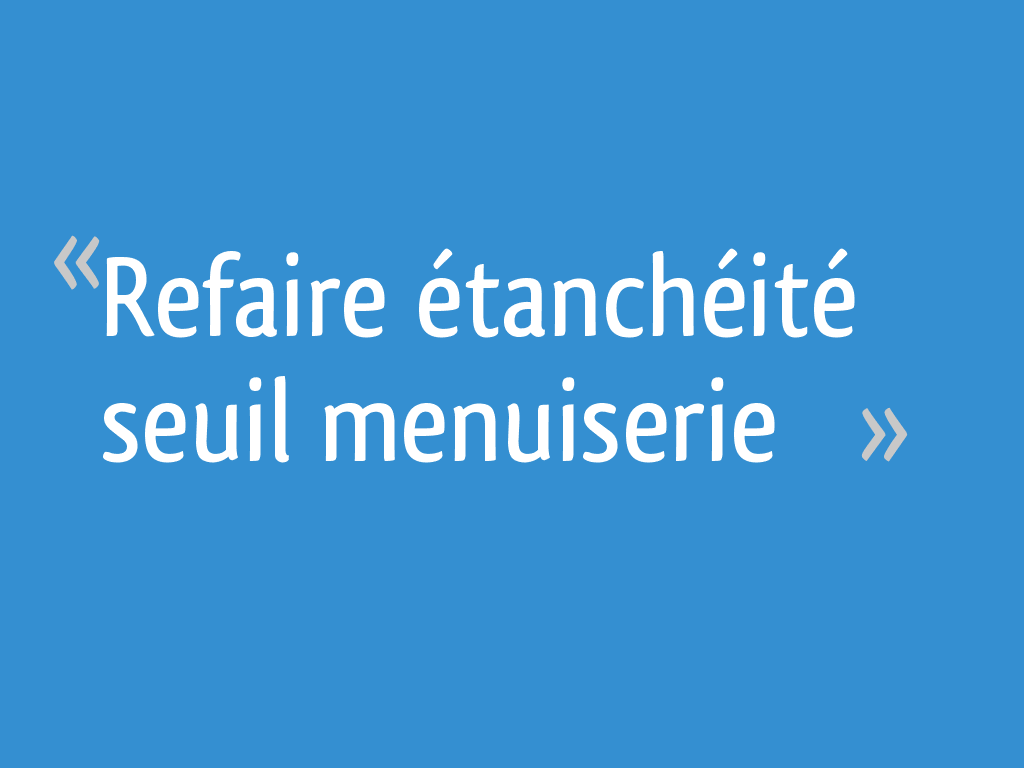 Refaire étanchéité seuil menuiserie — free download