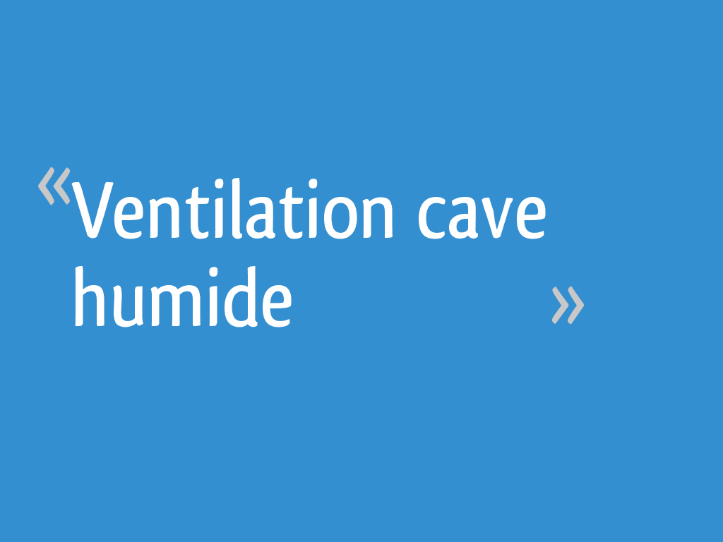 Ventilation cave humide 7 messages — free download