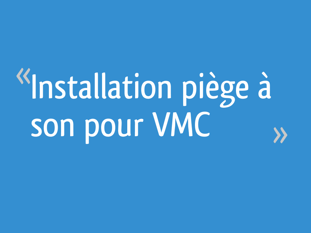 Installation piège à son pour VMC 18 messages — free download