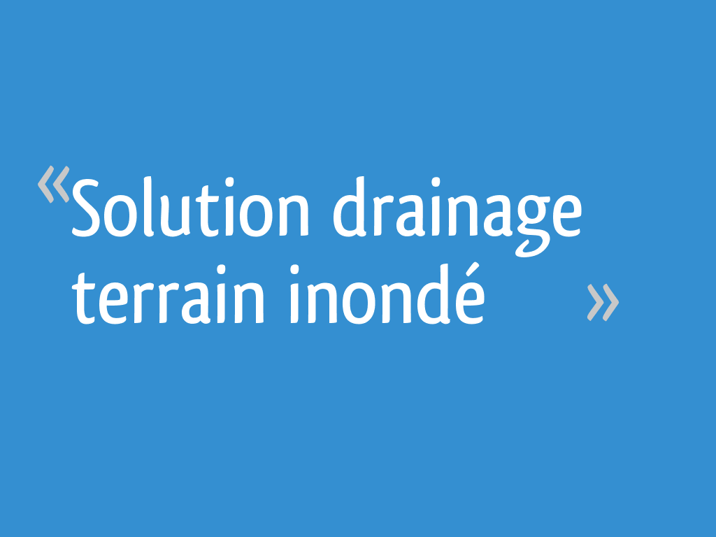 Solution drainage terrain inondé 7 messages — free download