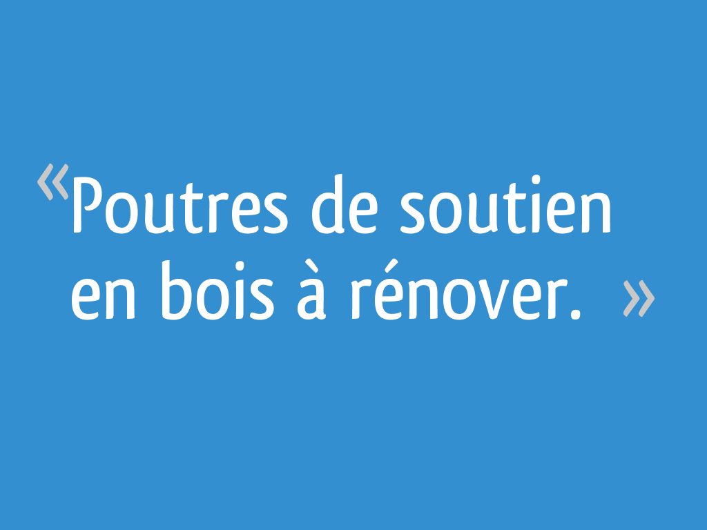Poutres de soutien en bois à rénover. 16 messages — free download