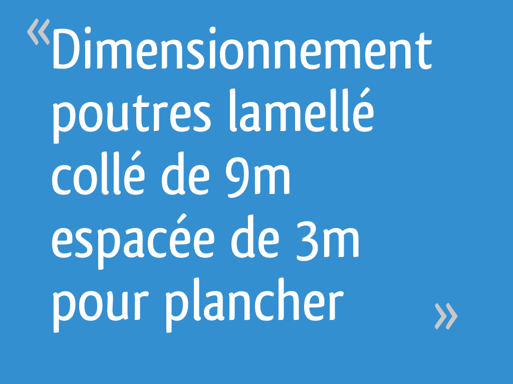 Dimensionnement poutres lamellé collé de 9m espacée de 3m pour plancher — free download