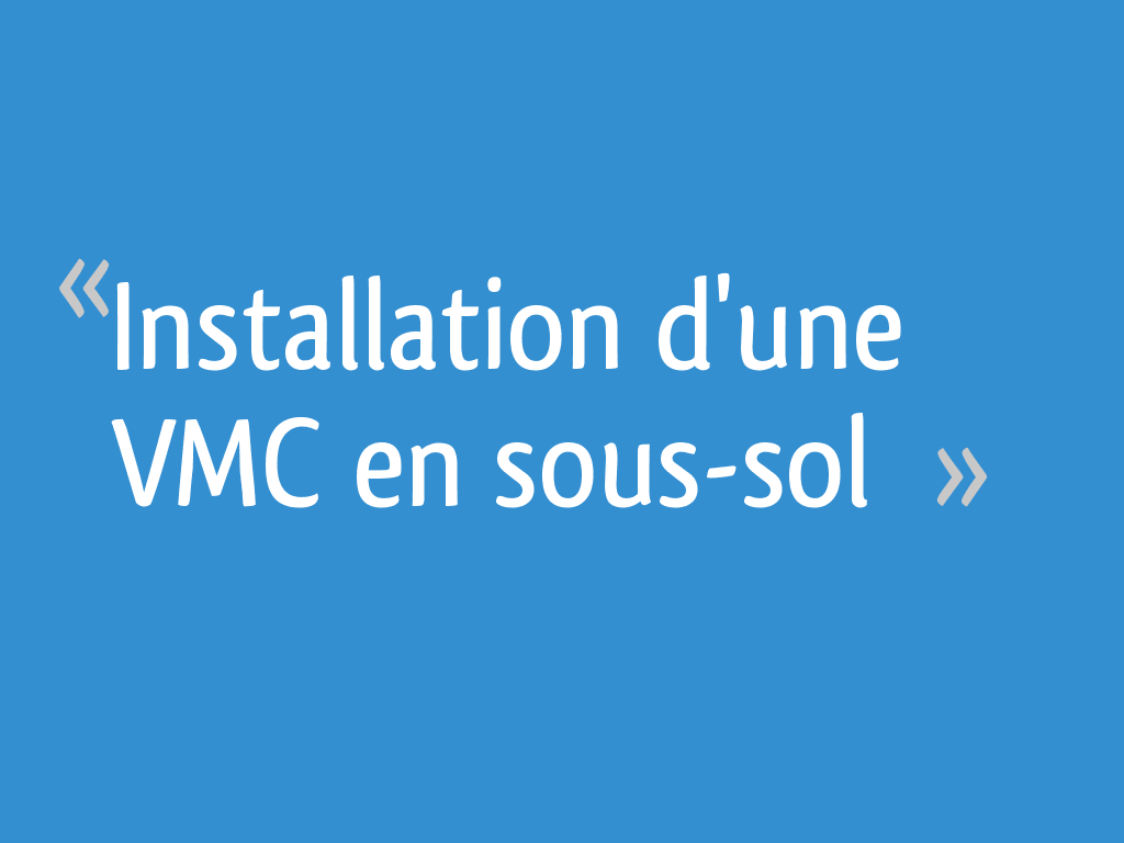 Installation d'une VMC en soussol 5 messages — free download