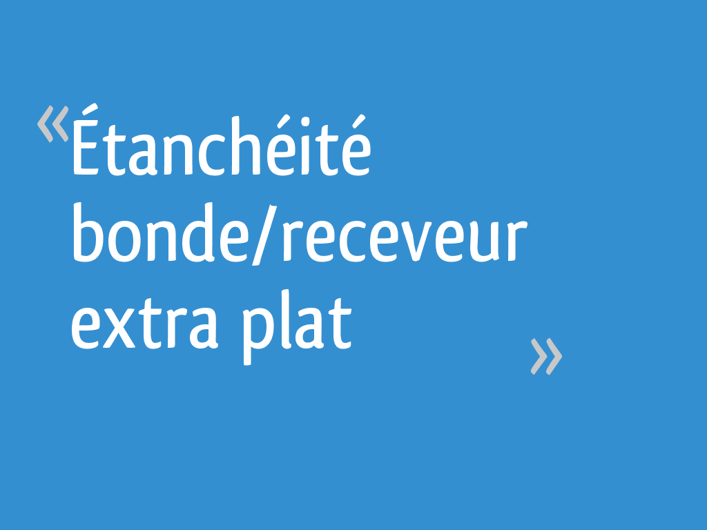 Étanchéité bonde/receveur extra plat 6 messages — free download