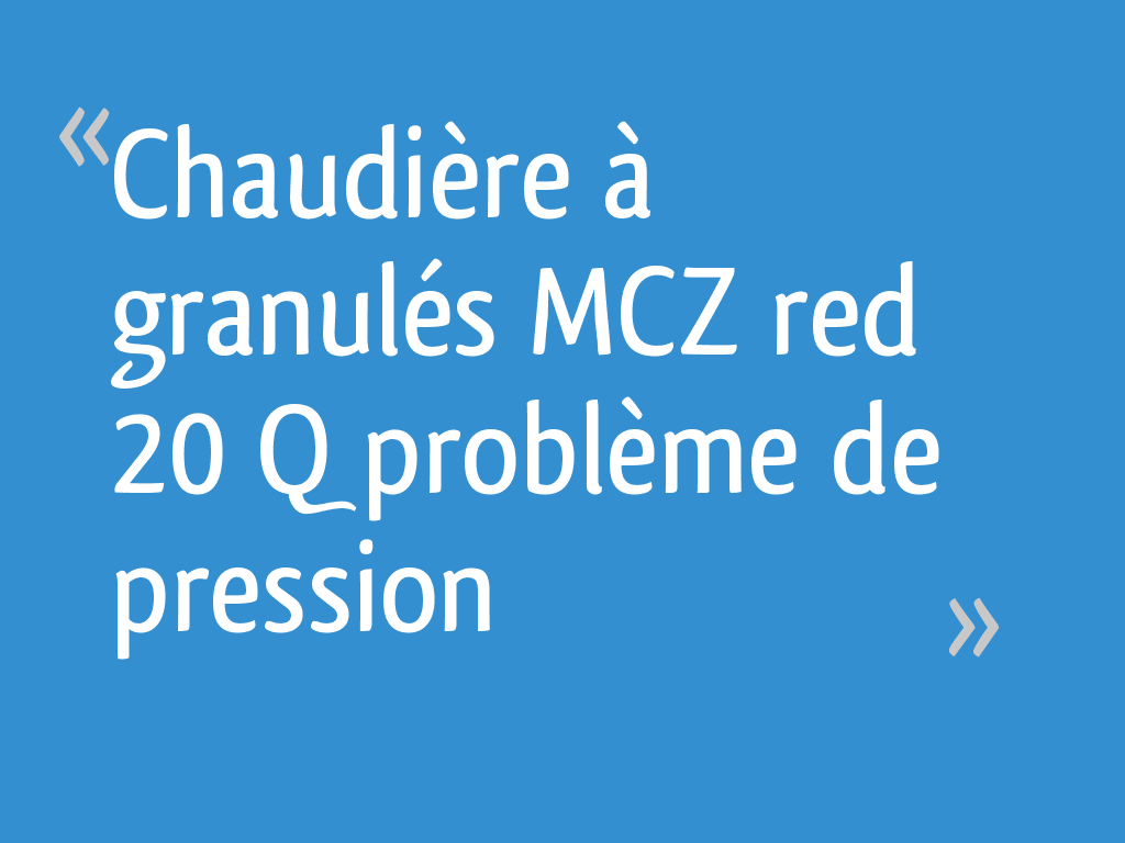 Chaudière à granulés MCZ red 20 Q problème de pression — free download