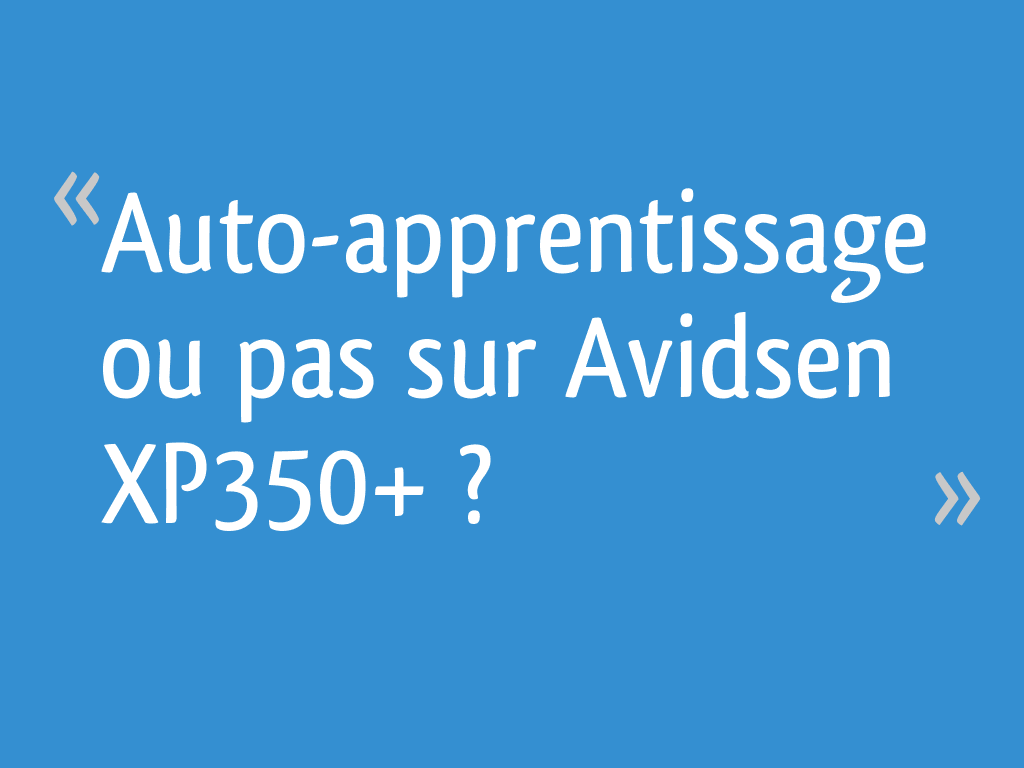 Autoapprentissage ou pas sur Avidsen XP350+ — free download