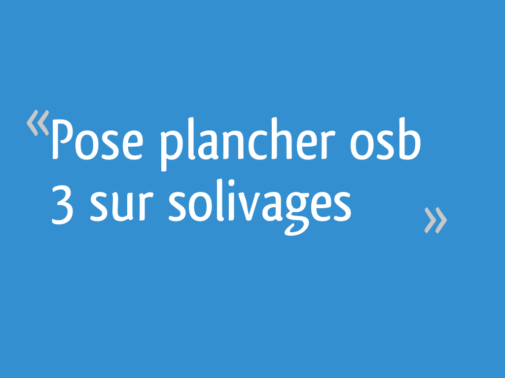 Pose plancher osb 3 sur solivages — free download