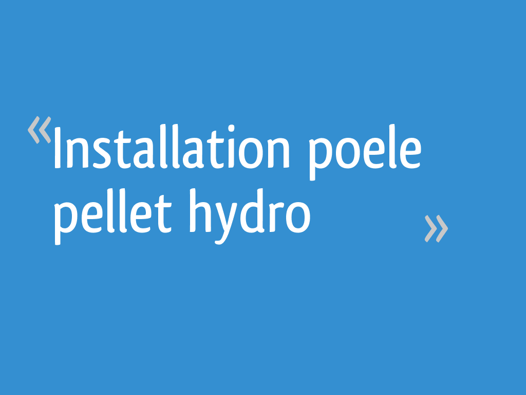Installation poele pellet hydro 10 messages — free download
