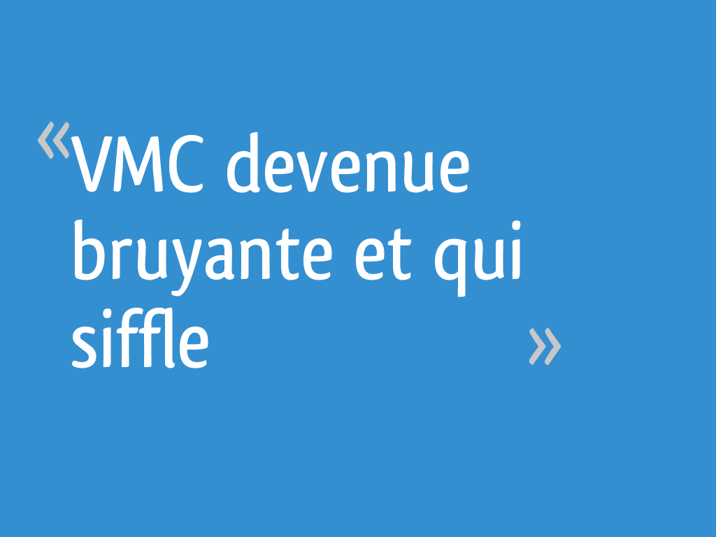 VMC devenue bruyante et qui siffle 5 messages — free download
