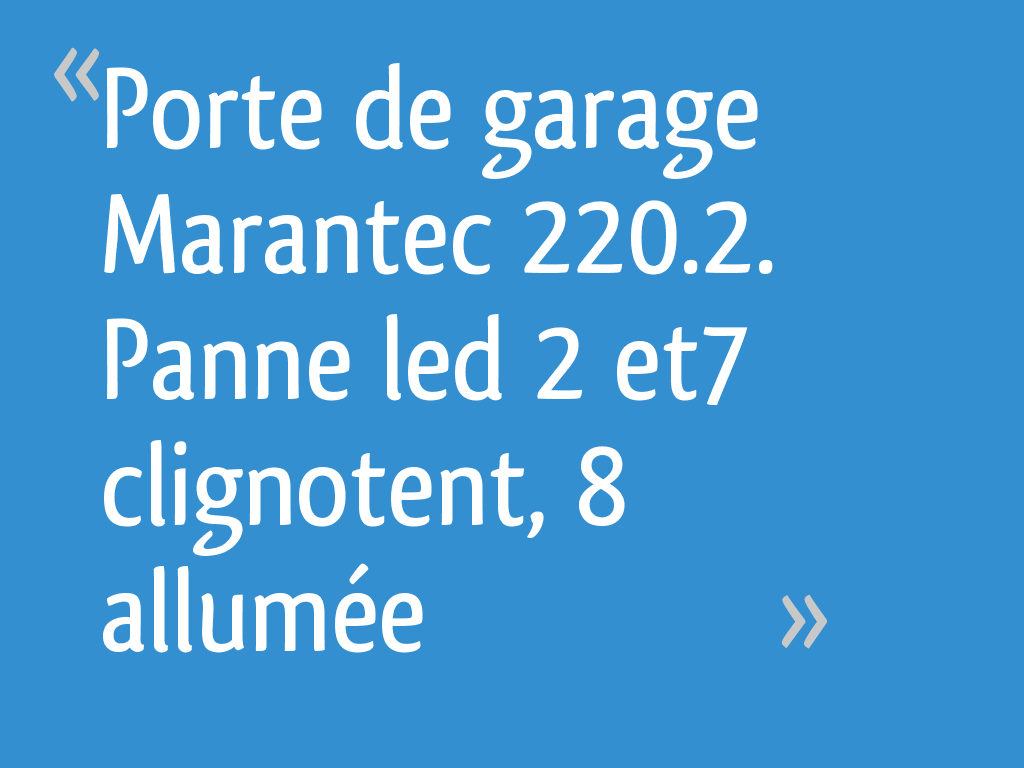 Porte de garage Marantec 220.2. Panne led 2 et7 clignotent, 8 allumée — free download