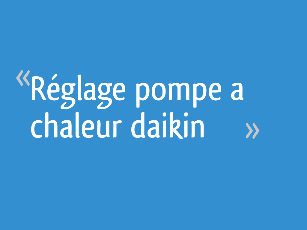 Réglage pompe a chaleur daikin [Résolu] — free download