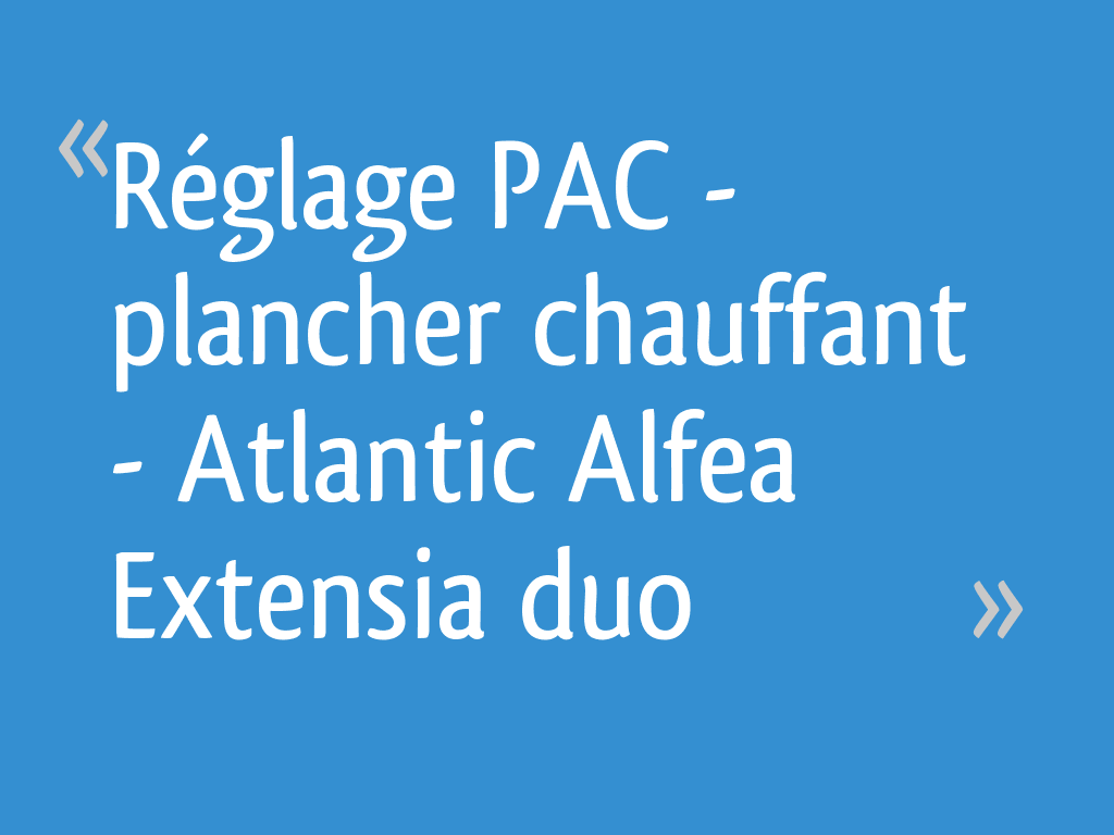 Réglage PAC plancher chauffant Atlantic Alfea Extensia duo 26 — free download