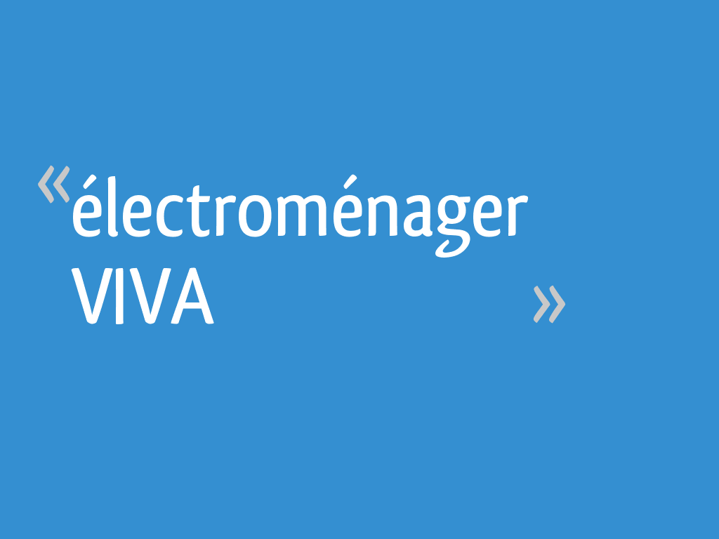 Est Ce Que Vova Est Fiable électroménager VIVA - 16 messages