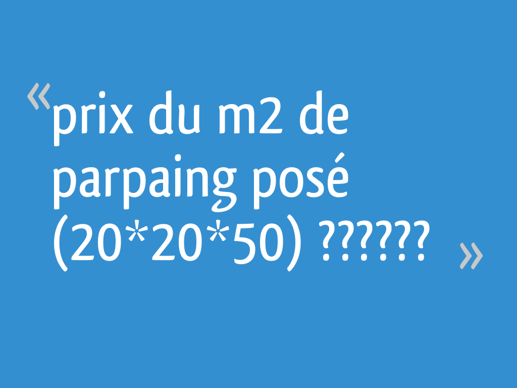 Combien De Mortier Pour 1m2 De Parpaing De 20 Prix du m2 de parpaing posé (20*20*50) ?????? - 5 messages