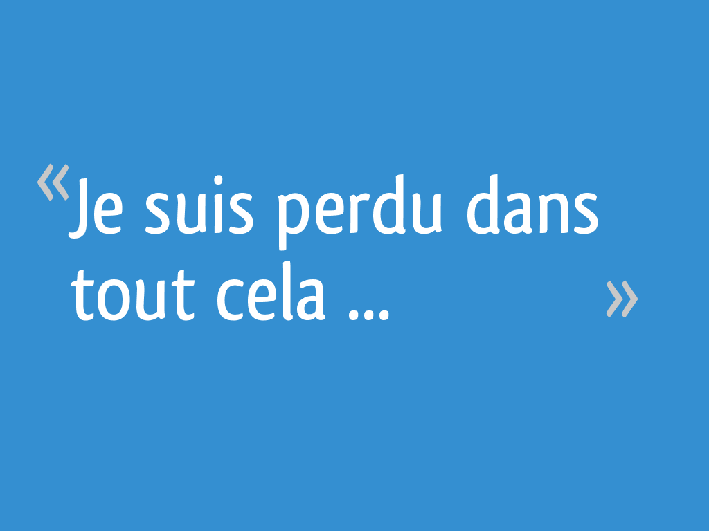 Je suis perdu dans tout cela 4 messages