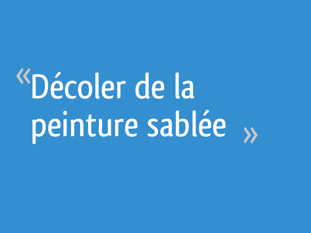 Decoler De La Peinture Sablee 4 Messages