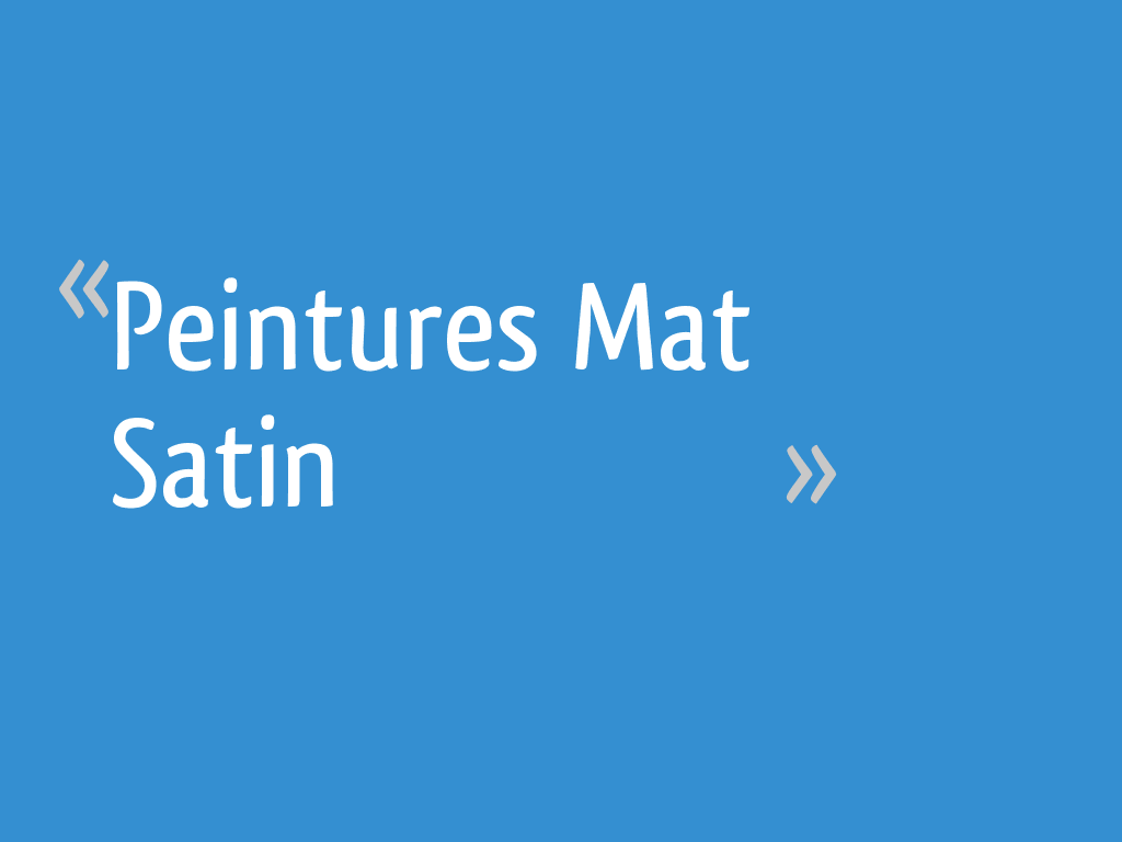 Peintures Mat Satin 11 Messages