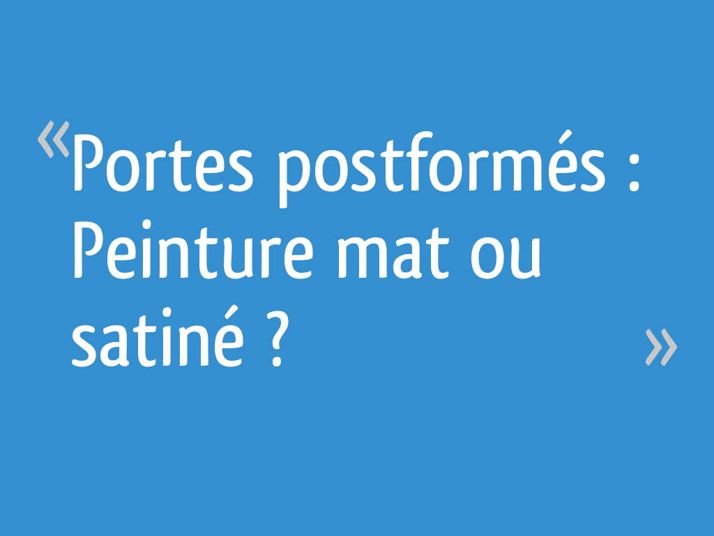 Portes Postformes Peinture Mat Ou Satine 7 Messages