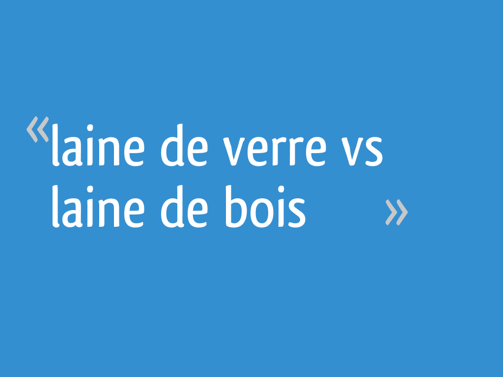 Laine de verre vs laine de bois — free download