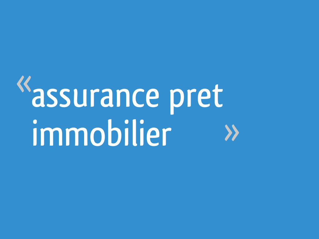 Assurance pret immobilier 4 messages