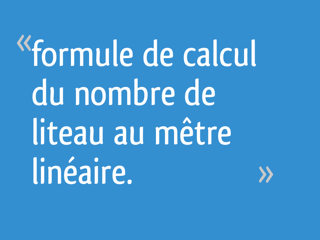 Formule De Calcul Du Nombre De Liteau Au Metre Lineaire 15 Messages