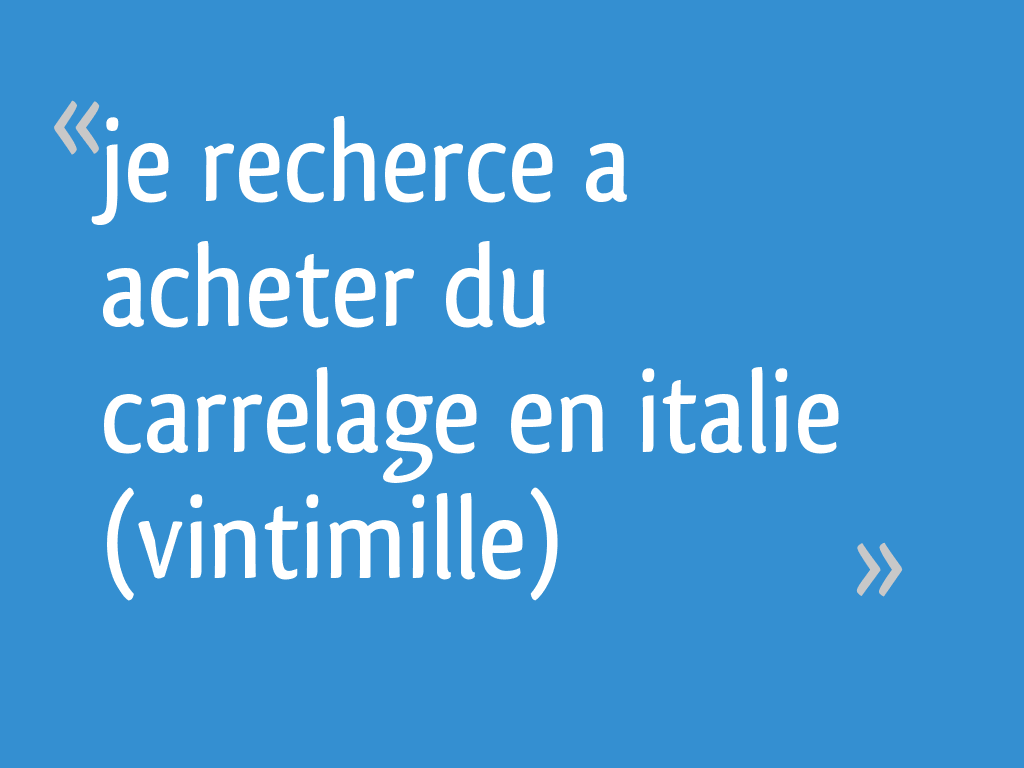 Acheter carrelage en italie