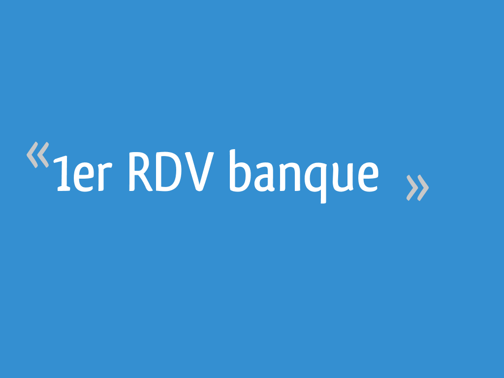 1er RDV banque 11 messages