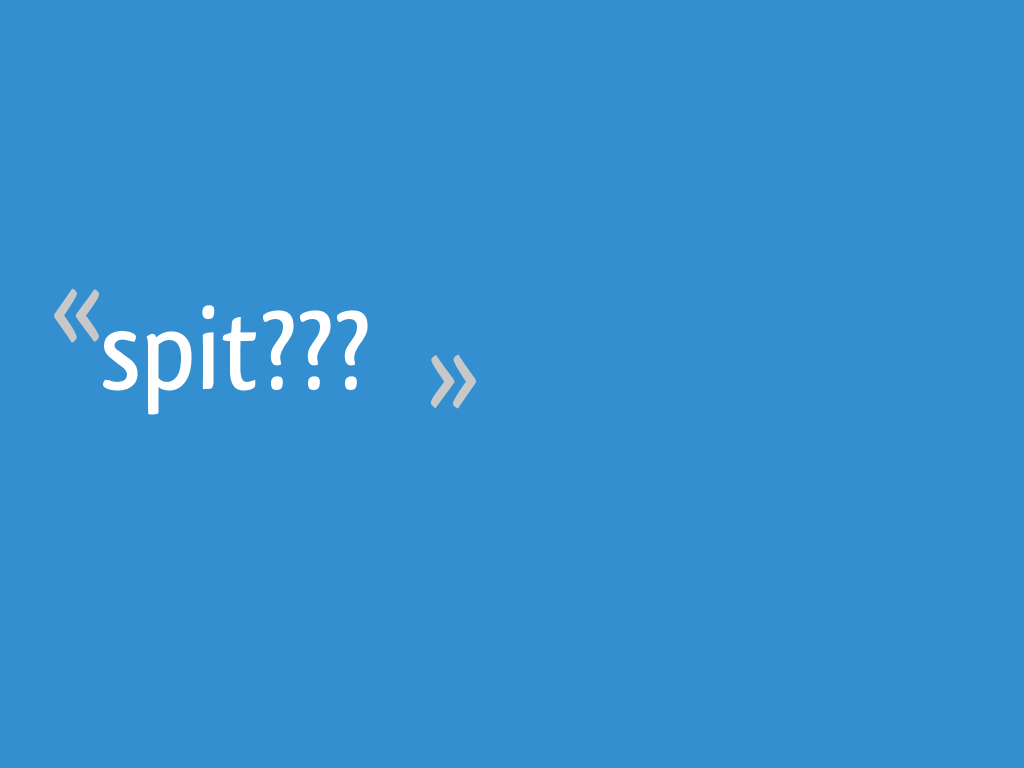 Spit??? - 5 messages