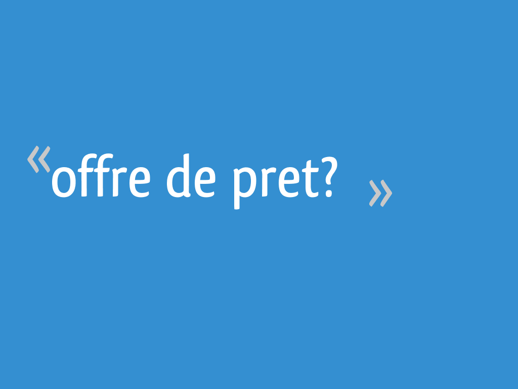 Offre de pret? 24 messages