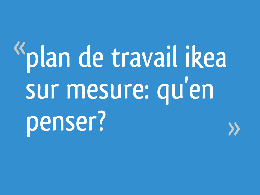 Plan De Travail Ikea Sur Mesure Qu En Penser 5 Messages