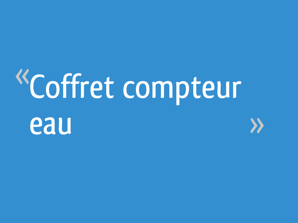 Ce Groupe Ne Peut Etre Affiche Car Il A Servi Coffret compteur eau - 5 messages