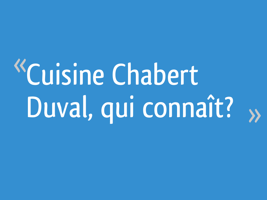 Cuisine Chabert Duval Qui Connait 15 Messages